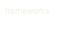 frameworks